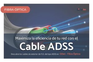 Maximiza la eficiencia de tu red con el Cable ADSS Gtlan - Fibra Óptica